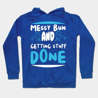 Messy bun and gettin stuff done! Hoodie